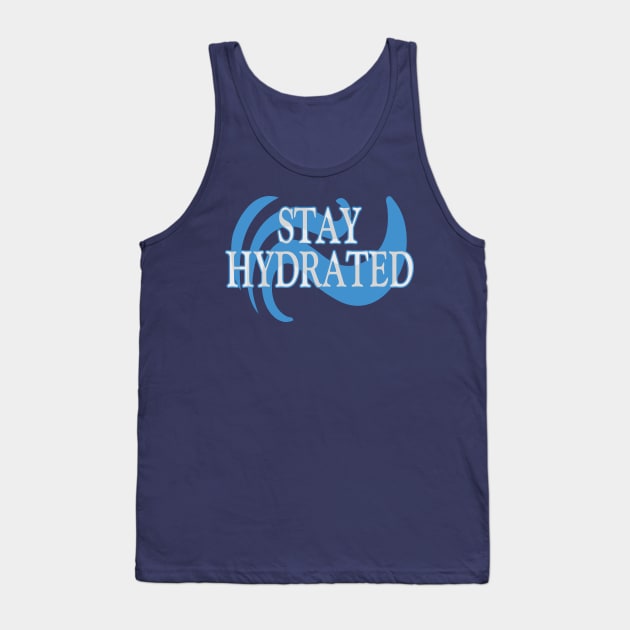 Stay Hydrated Tank Top by madmonkey